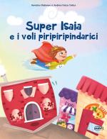 Super Isaia e i voli piripiripindarici. Ediz. speciale di Andrea Dalla Costa, Vanessa Padovani edito da Autopubblicato