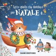 Tutto quello che desidero per Natale è.... Ediz. a colori di Julie Harman edito da Dami Editore