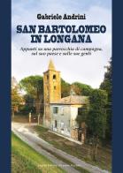 San Bartolomeo in Longana. Appunti su una parrocchia di campagna, sul suo paese e sulle sue genti di Gabriele Andrini edito da Il Ponte Vecchio