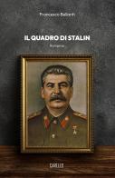 Il quadro di Stalin di Francesco Bellanti edito da Carello