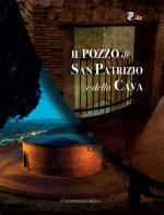 Il pozzo di San Patrizio e della Cava di Marco Sciarra, Claudio Lattanzi edito da Intermedia Edizioni
