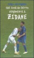 Che cosa ho detto veramente a Zidane di Marco Materazzi edito da Mondadori