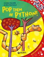 Pop them in python! Ediz. a colori. Con audiolibro di Claudia Palombi edito da Giunti Editore