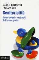 Genitorialità. Fattori biologici e culturali dell'essere genitori di Marc H. Bornstein, Paola Venuti edito da Il Mulino