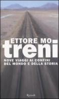 Treni. Nove viaggi ai confini del mondo e della storia di Ettore Mo edito da Rizzoli