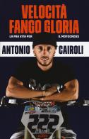 Velocità, fango, gloria. La mia vita per il motocross di Antonio Cairoli edito da Rizzoli