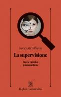 La supervisione. Teoria e pratica psicoanalitiche di Nancy McWilliams edito da Raffaello Cortina Editore