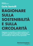 Ragionare sulla sostenibilità e sulla circolarità di Carlo Santulli edito da libreriauniversitaria.it