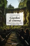 Giardini al cinema. Paesaggi di donne, uomini e natura raccontati in 51 film edito da Pendragon