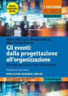 Gli eventi: dalla progettazione all'organizzazione. Manuale operativo di Event Management. Nuova ediz. Con moduli scaricabili di Morena Paola Carli, Maddalena Milone, Maria Cristina Terenzio edito da Franco Angeli