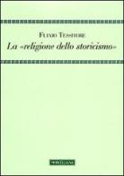 La «religione dello storicismo» di Fulvio Tessitore edito da Morcelliana