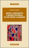 Mente, corporeità e mondo naturale. Da Nietzsche a Damasio di Claudia Rosciglione edito da Unicopli