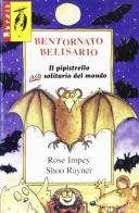 Bentornato Belisario. Il pipistrello più solitario del mondo di Rose Impey, Rayner Shoo edito da Ugo Mursia Editore