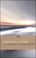 Il mondo di Rocannon di Ursula K. Le Guin edito da Nord