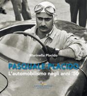 Pasquale Placido. L'automobilismo negli anni '50 di Marinella Placido edito da Gangemi Editore