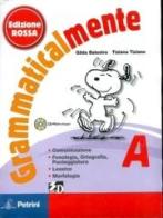 Grammaticalmente. Vol. A-B. Per la Scuola media. Con CD-ROM. Con espansione online di Gilda Balestra, Tiziana Tiziano edito da Petrini