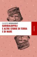 Garibaldipoli e altre storie di terra e di mare di Giuseppe Monsagrati edito da Rubbettino