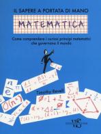 Matematica. Il sapere a portata di mano di Timothy Revell edito da White Star