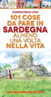 101 cose da fare in Sardegna almeno una volta nella vita di Gianmichele Lisai edito da Newton Compton Editori
