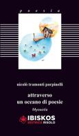 Attraverso un oceano di poesie di Nicolò Tramonti Parpinelli edito da Ibiskos Editrice Risolo