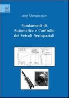 Fondamenti di automatica e controllo dei veicoli aerospaziali di Luigi Mangiacasale edito da Aracne