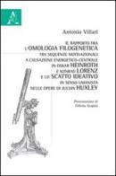 Il rapporto fra l'omologia filogenetica tra sequenze motivazionali a causazione energetico-centrale in Oskar Heinroth e Konrad Lorenz... di Antonio Villari edito da Aracne