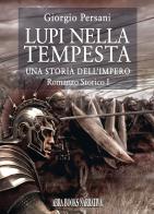 Lupi nella tempesta. Una storia dell'impero vol.1 di Giorgio Persani edito da Abrabooks