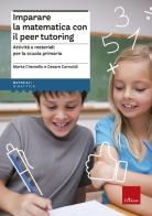Imparare la matematica con il peer tutoring. Attività e materiali per la scuola primaria di Marta Chemello, Cesare Cornoldi edito da Erickson