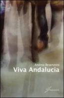 Viva Andalucia di Andrea Besenzoni edito da Giraldi Editore