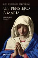 Un pensiero a Maria. Preghiere mariane di Francesco (don) Cristofaro edito da Tau