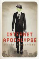 Internet apocalypse di Wayne Gladstone edito da Multiplayer Edizioni