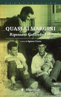 Quasi ai margini. Ripensare Goffredo Fofi edito da Il Maestrale