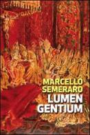 Lumen Gentium. Cinquant'anni dopo di Marcello Semeraro edito da Marcianum Press