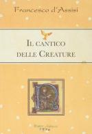 Il cantico delle creature di Francesco d'Assisi (san) edito da Edizioni del Baldo