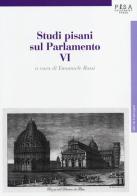 Studi pisani sul Parlamento vol.6 edito da Pisa University Press