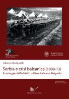 Serbia e crisi balcanica (1908-13). Il carteggio dell'addetto militare italiano a Belgrado di Alberto Becherelli edito da Nuova Cultura