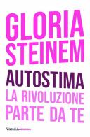 Autostima. La rivoluzione parte da te di Gloria Steinem edito da Vanda Edizioni