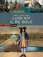 Luigi XIV. Il Re Sole di Jean-David Morvan, Frédérique Voulyzé, Renato Guedes edito da Mondadori Comics
