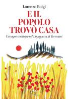 E il popolo trovò casa. Un sogno condiviso nel Dopoguerra di Torrenieri di Lorenzo Bolgi edito da NIE