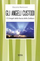 Gli angeli custodi. I 72 angeli della fascia dello zodiaco di Massimo Mantovani edito da Xenia