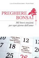 Preghiere bonsai. 365 brevi orazioni per ogni giorno dell'anno edito da Effatà