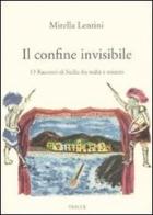 Il confine invisibile. 13 racconti di Sicilia fra realtà e mistero di Mirella Lentini edito da Tracce