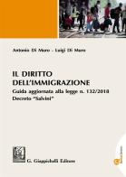 Il diritto dell'immigrazione. Guida aggiornata alla Legge n. 132/2018 Decreto «Salvini». Con e-book di Antonio Di Muro, Luigi Di Muro edito da Giappichelli