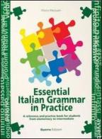 Essential italian grammar in practice. A reference and practice book for students from elementary to intermediate di Marco Mezzadri edito da Guerra Edizioni