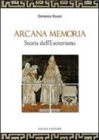 Arcana memoria. Storia dell'esoterismo di Domenico Rosaci edito da Falzea