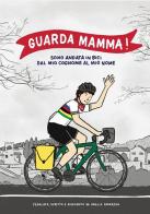 Guarda mamma! Sono andata in bici dal mio cognome al mio nome di Amelia Cavarzan edito da Antiga Edizioni