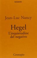 Hegel. L'inquietudine del negativo di Jean-Luc Nancy edito da Cronopio