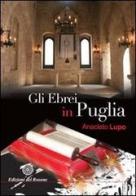 Gli ebrei in Puglia di Anacleto Lupo edito da Edizioni del Rosone