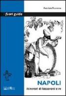 Napoli. Itinerari di lazzaroni e re di Patrizia Tramma edito da Ali&No