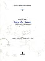 Topografia di Atene. Sviluppo urbano e monumenti dalle origini al III secolo d. C. vol.1 di Emanuele Greco edito da Pandemos